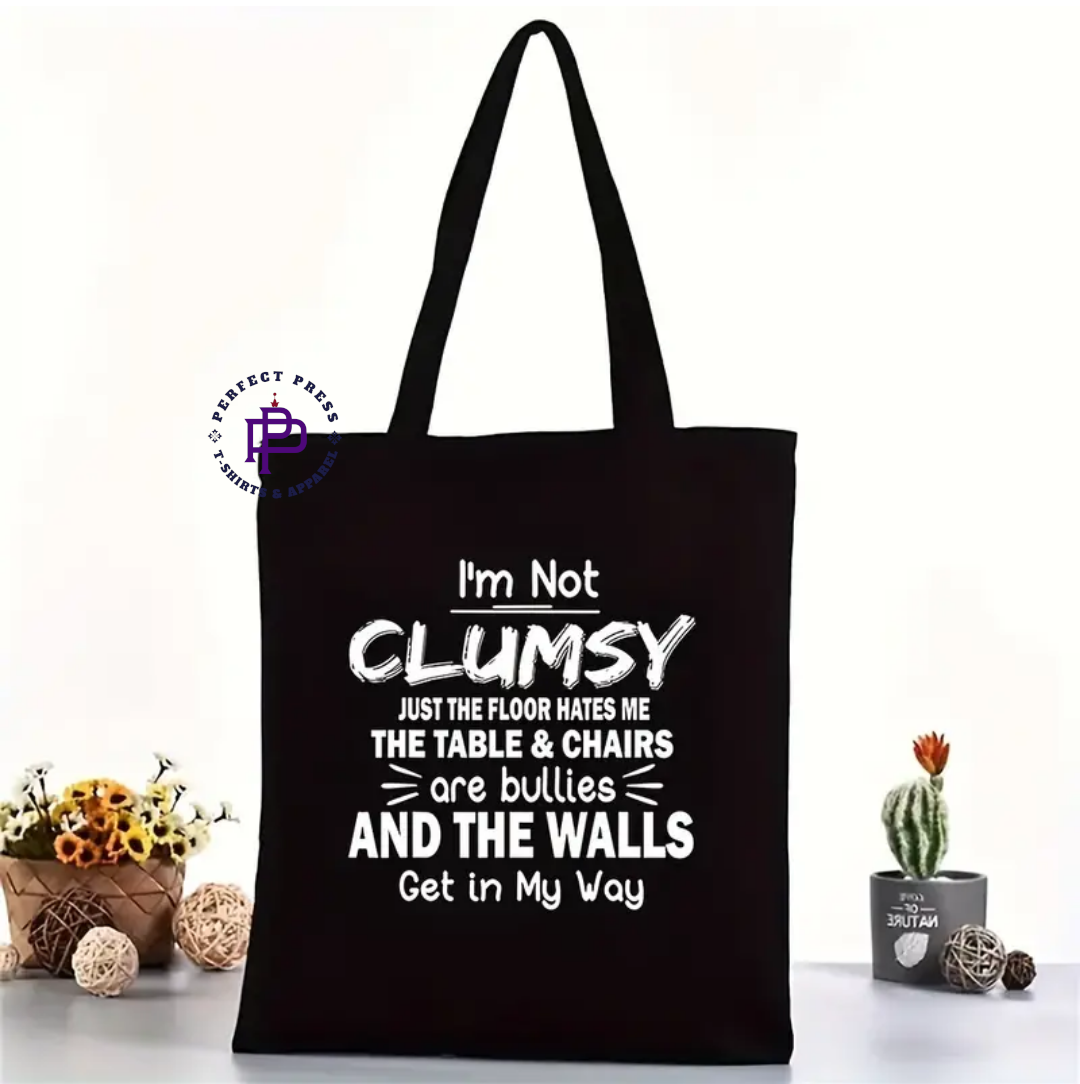 I'M NOT CLUMSY...