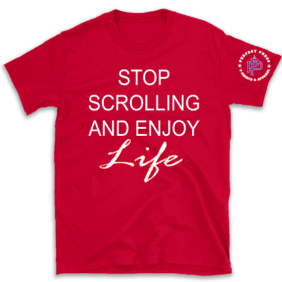 STOP SCROLLING AND ENJOY LIFE...
